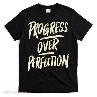 Progress Over Perfection T-Shirt