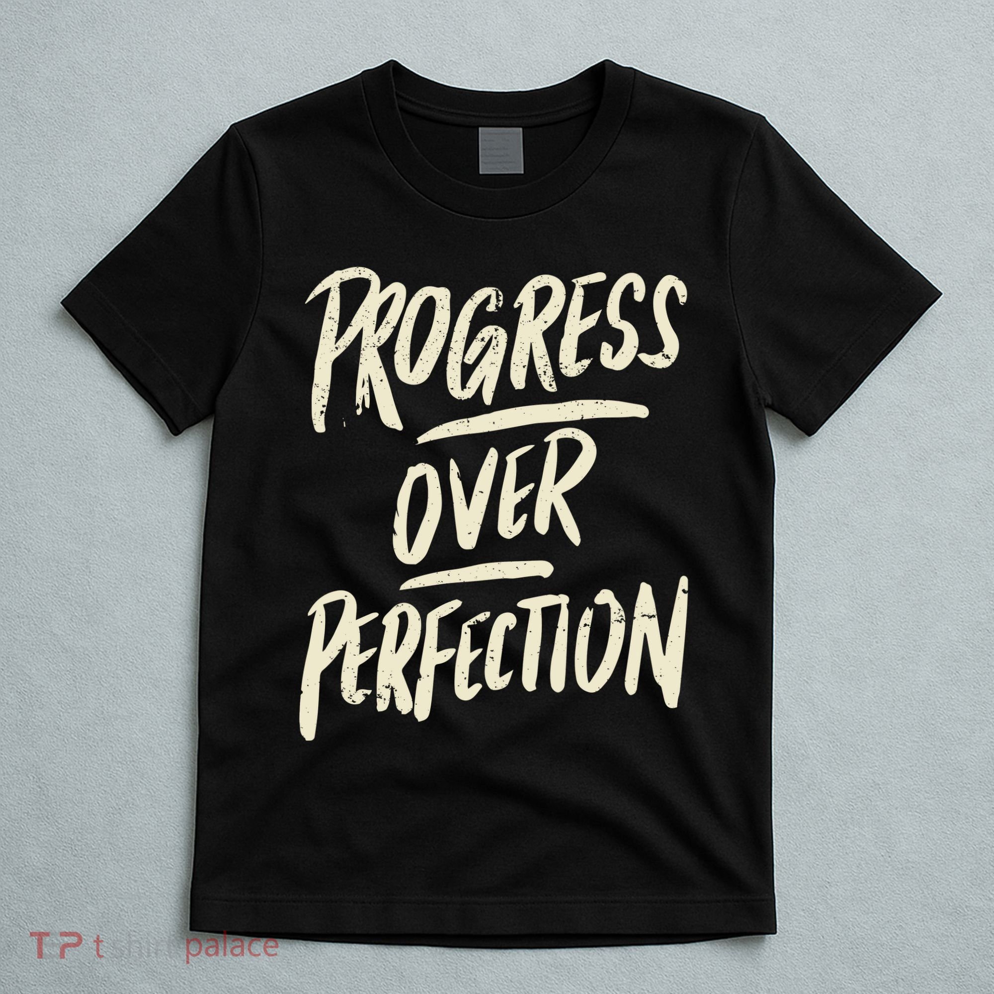 Progress Over Perfection T-Shirt