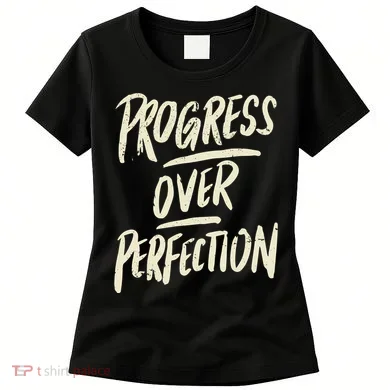 Progress Over Perfection Women's T-Shirt