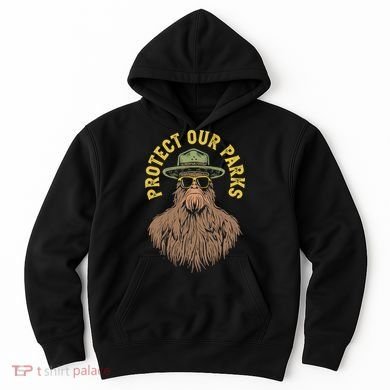 Protect Our Parks! Sasquatch Park Ranger Funny Bigfoot Hoodie