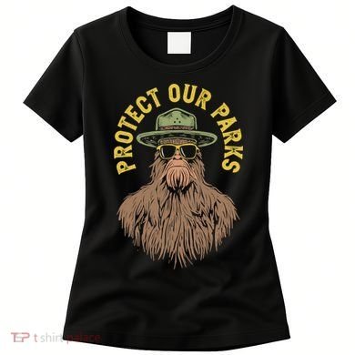 Protect Our Parks! Sasquatch Park Ranger Funny Bigfoot Women's T-Shirt
