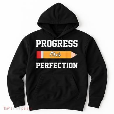 Progress Over Perfection Teacher Funny Pencil Back To Shool Hoodie