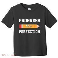 Progress Over Perfection Teacher Funny Pencil Back To Shool Toddler T-Shirt thumb 0
