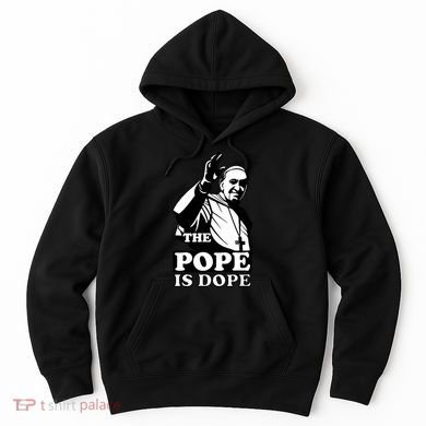 Pope Francis: The Pope Is Dope Hoodie