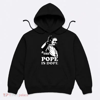 Pope Francis: The Pope Is Dope Hoodie