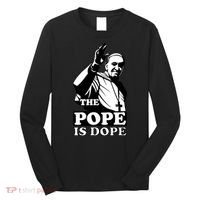 Pope Francis: The Pope Is Dope Long Sleeve Shirt thumb 0