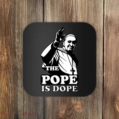 Pope Francis: The Pope Is Dope Coaster