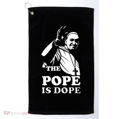 Pope Francis: The Pope Is Dope Golf Towel
