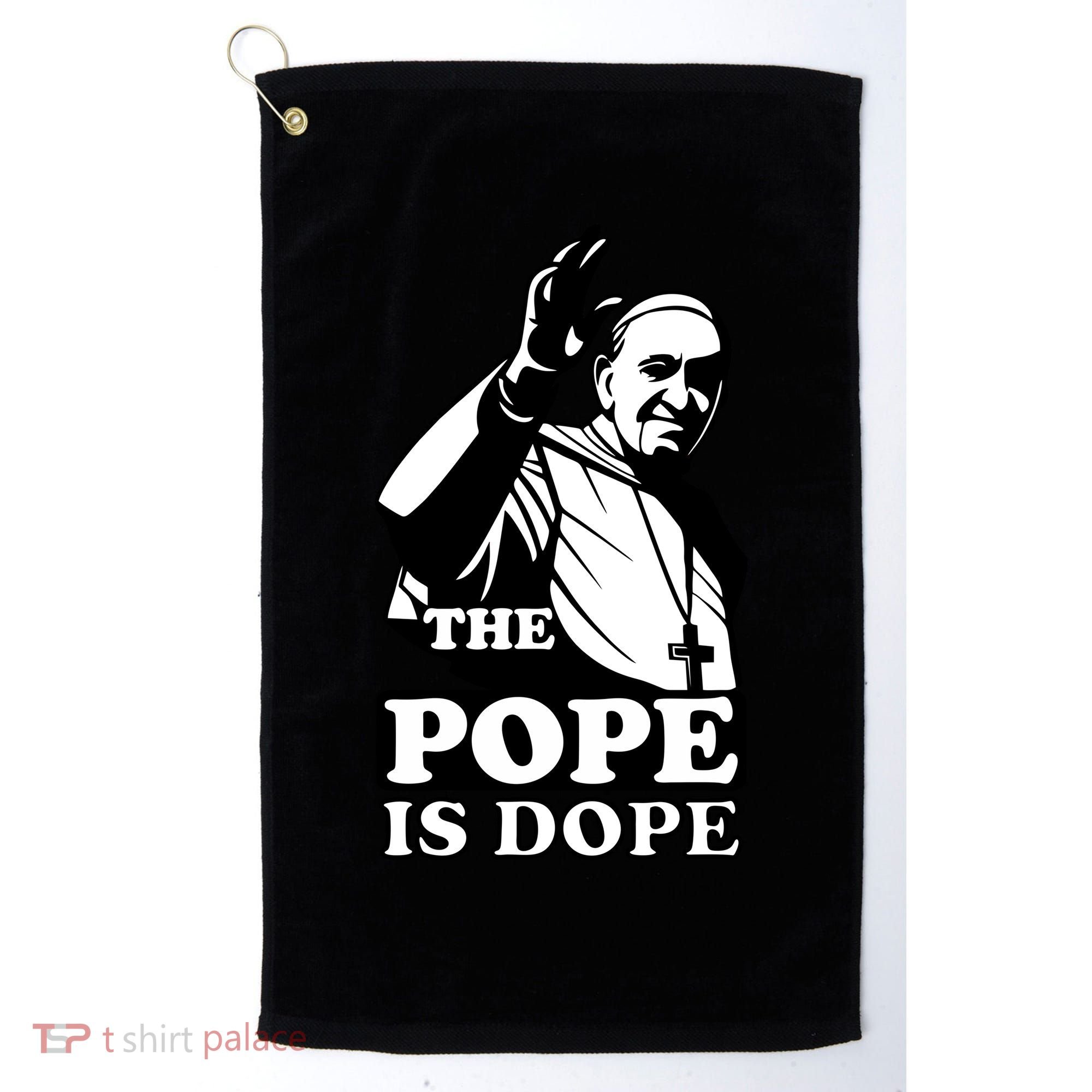 Pope Francis: The Pope Is Dope Golf Towel