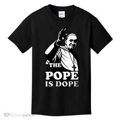 Pope Francis: The Pope Is Dope Kids T-Shirt
