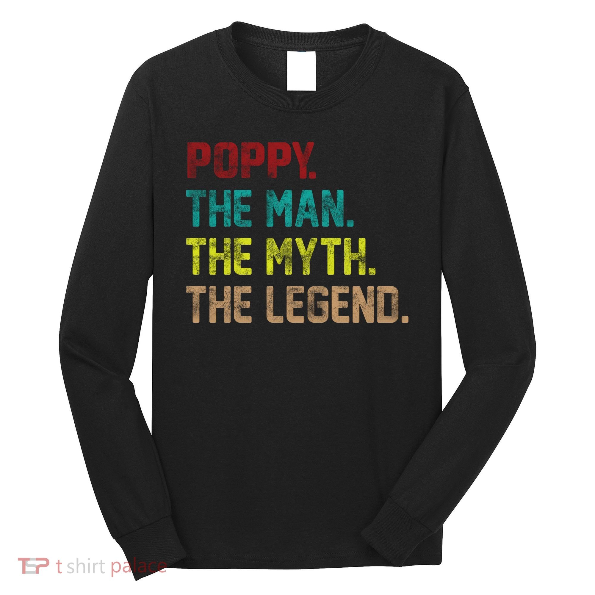Poppy The Man The Myth The Legend Long Sleeve Shirt