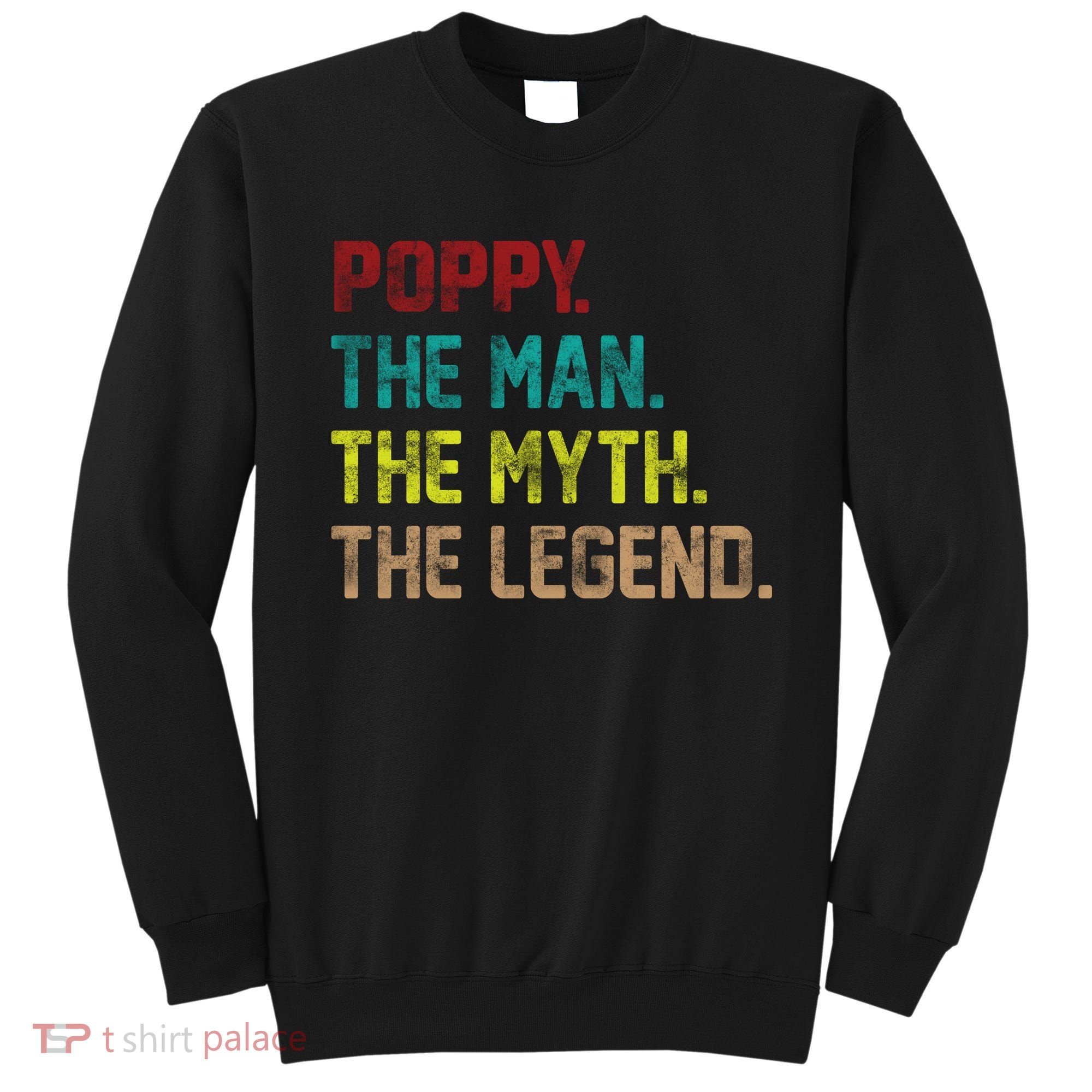Poppy The Man The Myth The Legend Sweatshirt