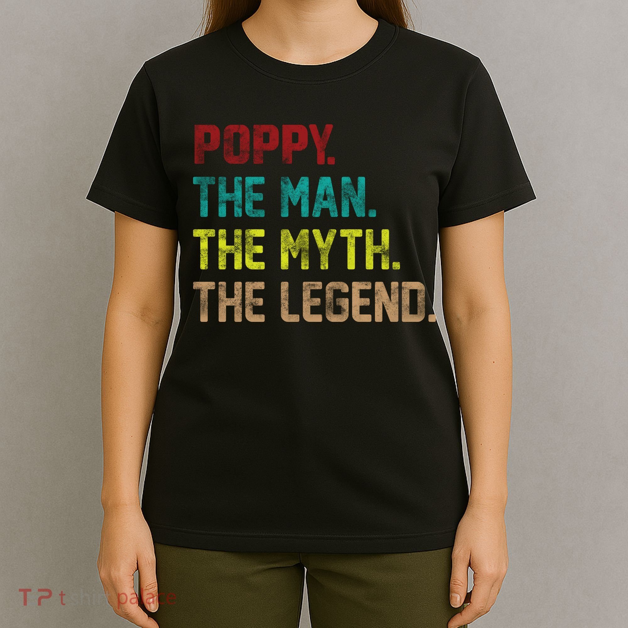 Poppy The Man The Myth The Legend T-Shirt