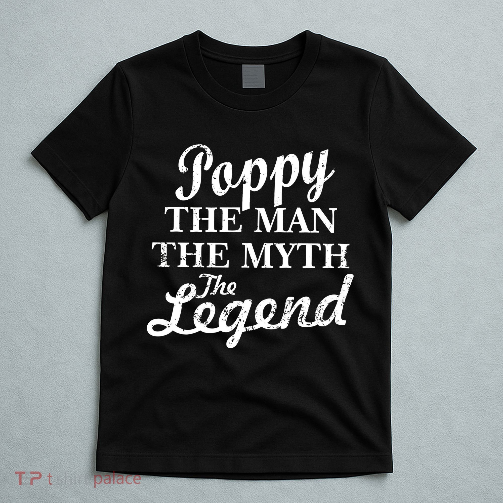 Poppy The Man The Myth The Legend Classic T-Shirt