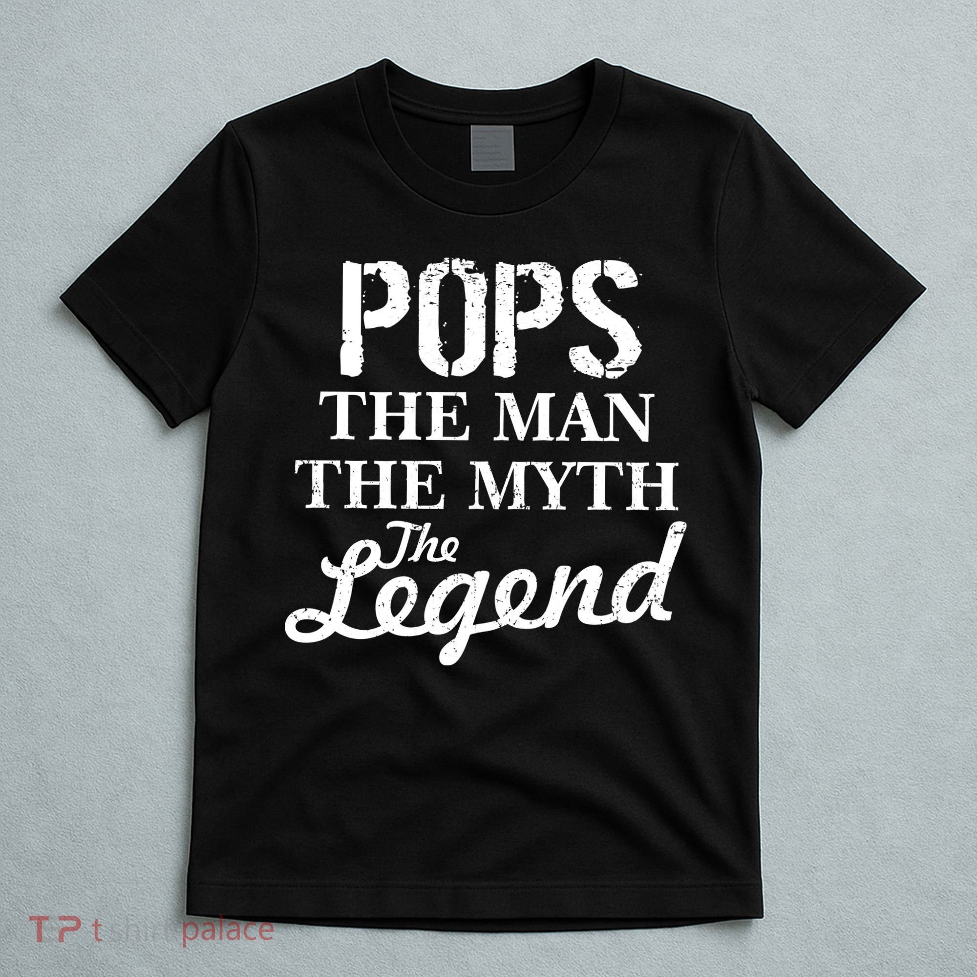 Pops The Man Myth Legend T-Shirt