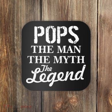 Pops The Man Myth Legend Coaster