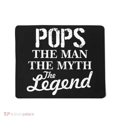 Pops The Man Myth Legend Mousepad