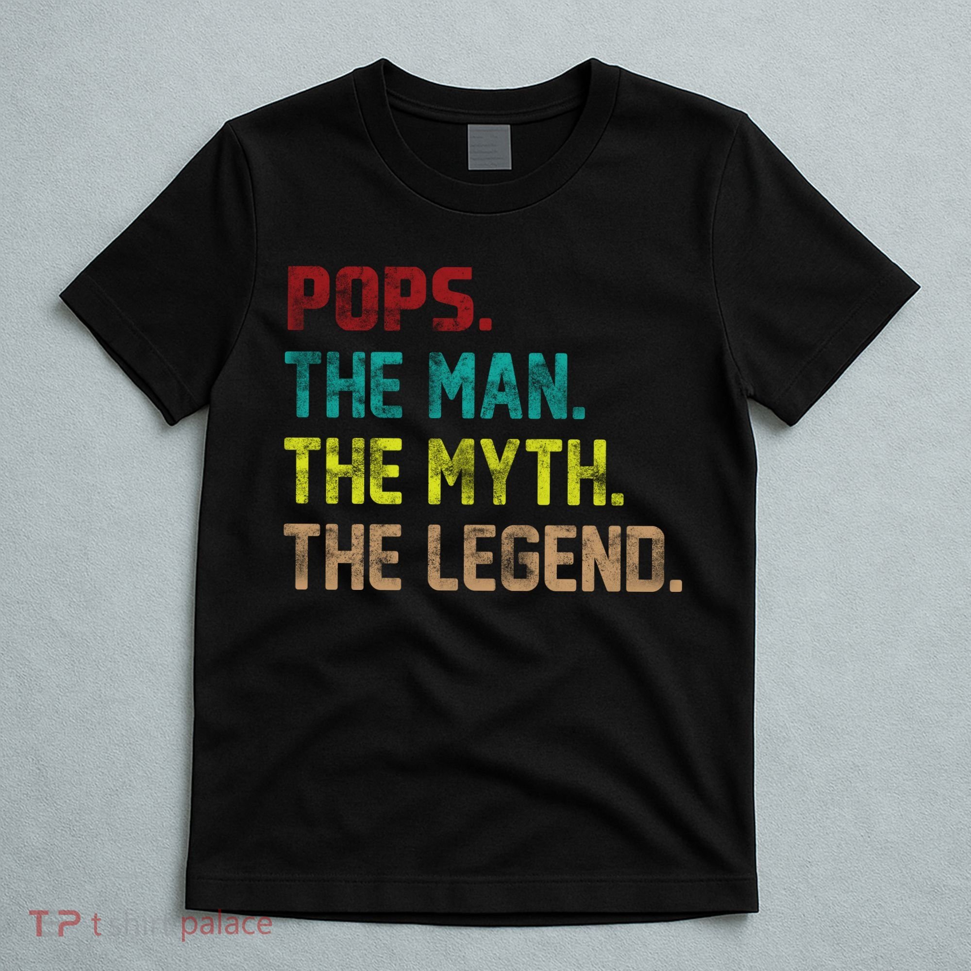 Pops The Man The Myth The Legend Funny Grandpa T-Shirt