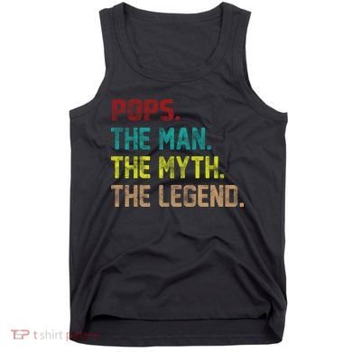 Pops The Man The Myth The Legend Funny Grandpa Tank Top