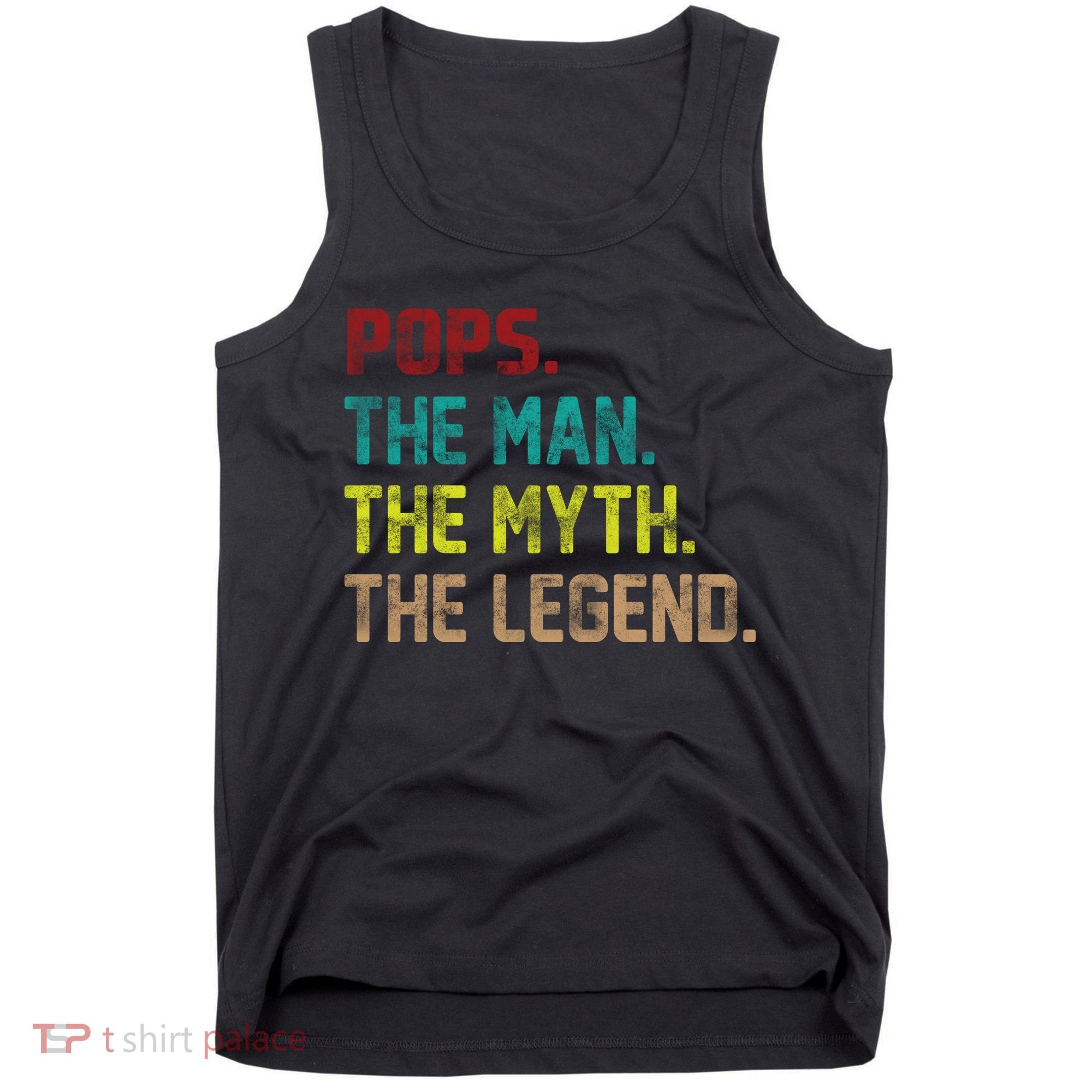 Pops The Man The Myth The Legend Funny Grandpa Tank Top