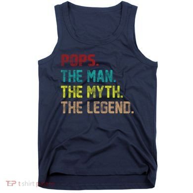 Pops The Man the Myth the Legend Tank Top