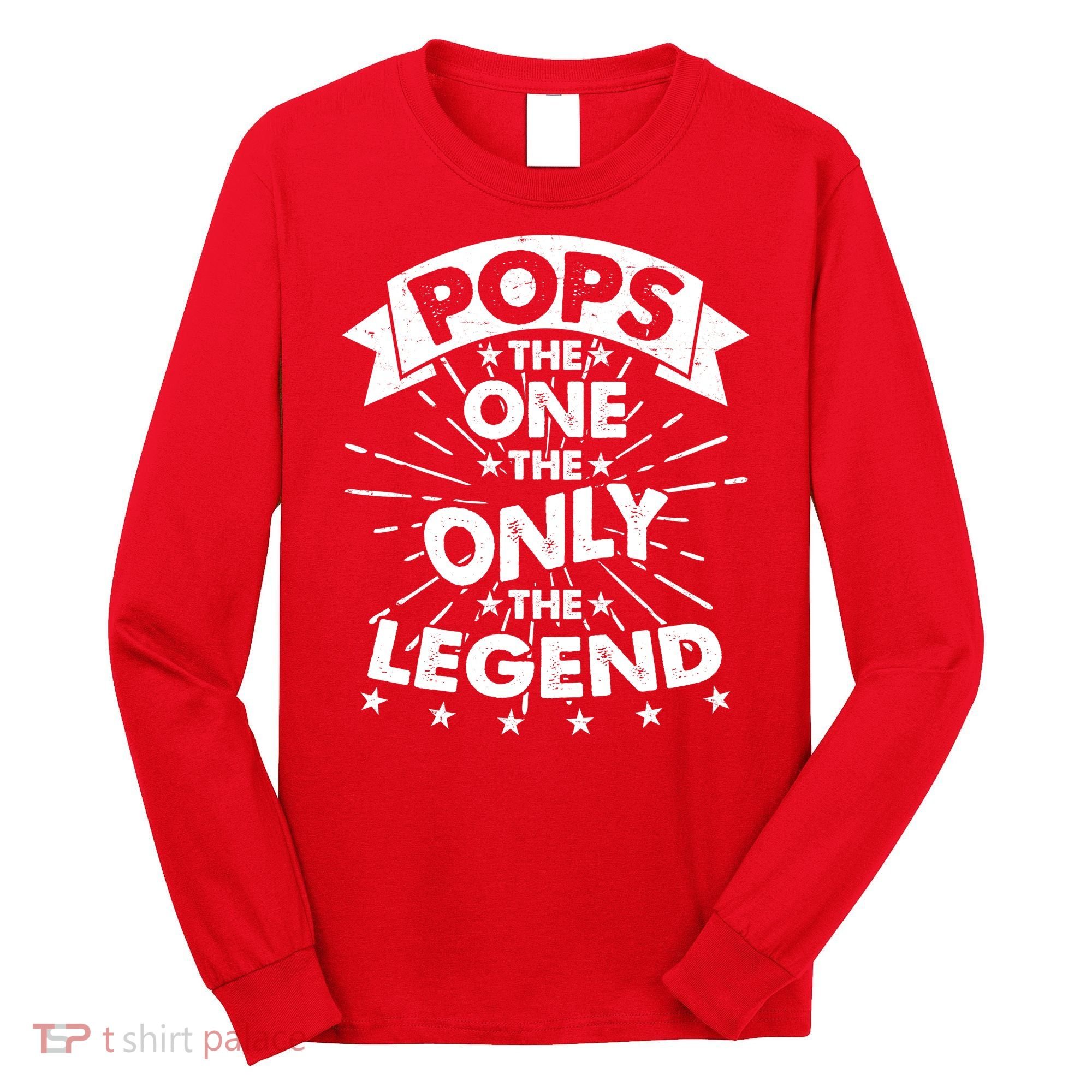 Pops The One The Only The Legend Long Sleeve Shirt