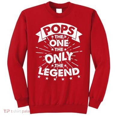 Pops The One The Only The Legend Sweatshirt