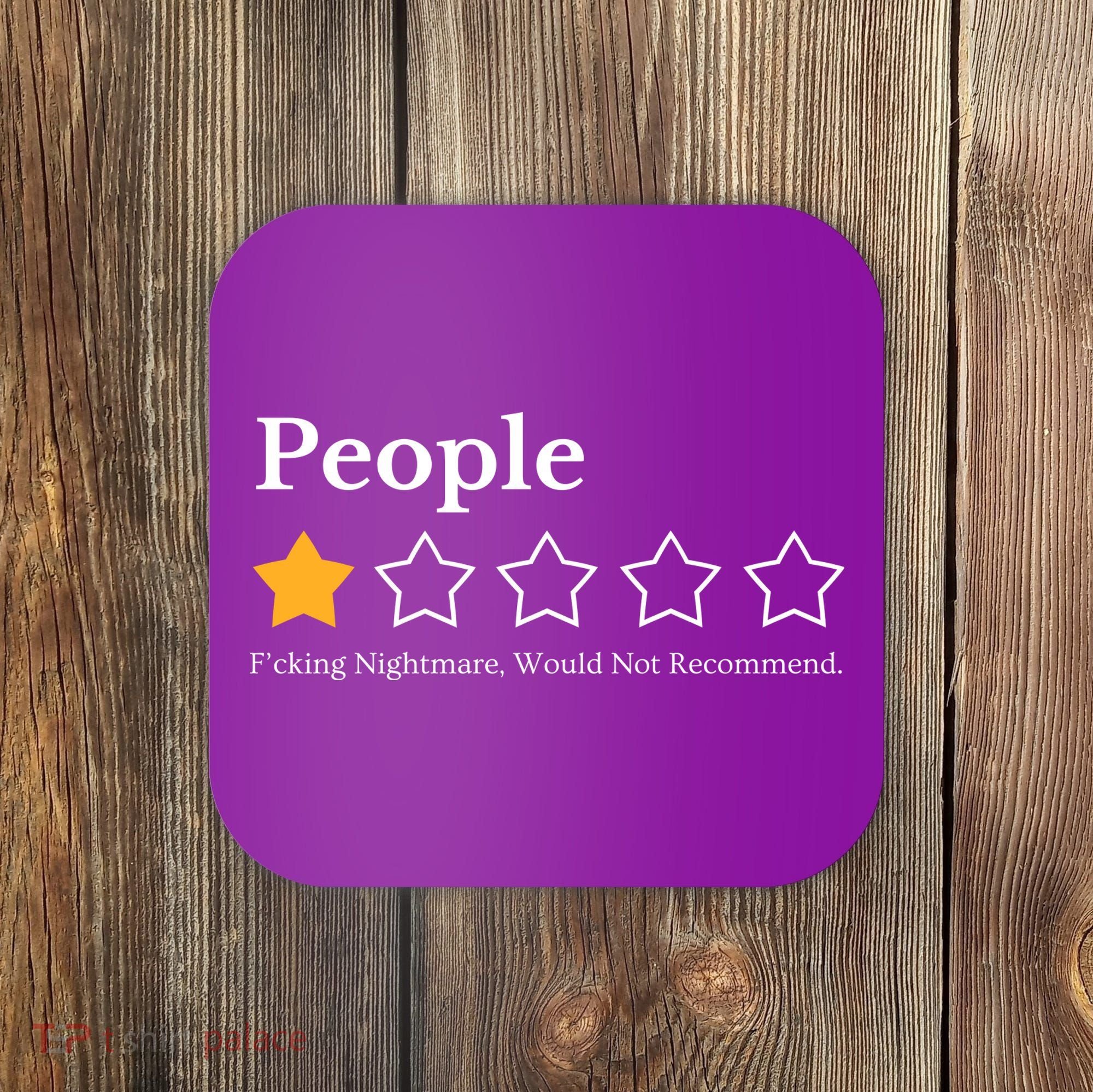 People One Star Fucking Nightmare Would Not Recommend Coaster