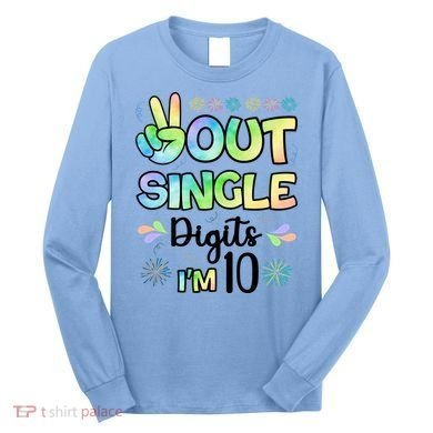 Peace Out Single Digits I'm 10 Cute Gift Long Sleeve Shirt