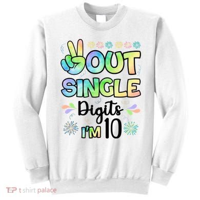 Peace Out Single Digits I'm 10 Cute Gift Sweatshirt
