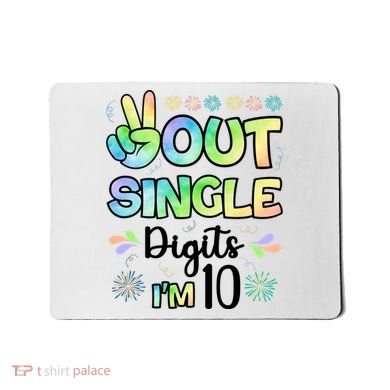 Peace Out Single Digits I'm 10 Cute Gift Mousepad