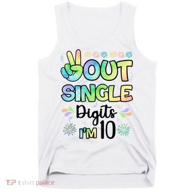Peace Out Single Digits I'm 10 Cute Gift Tank Top