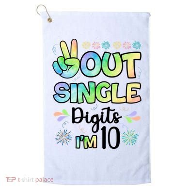 Peace Out Single Digits I'm 10 Cute Gift Golf Towel