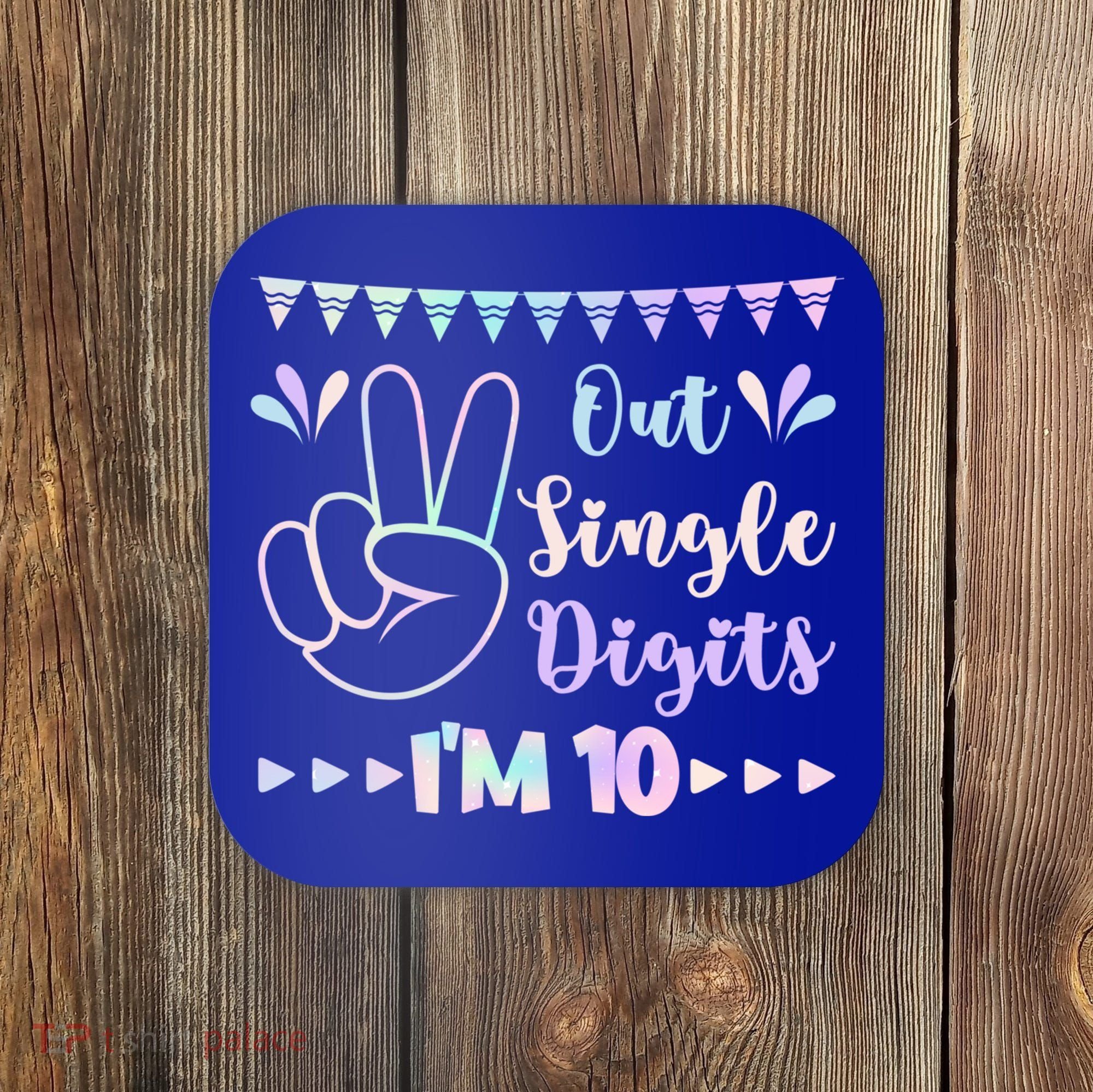 Peace Out Single Digits I'm 10 Gift Coaster