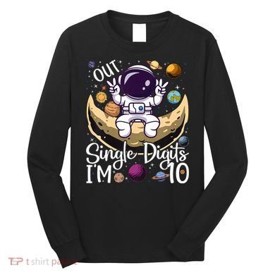 Peace Out Single Digits I'm 10 Years Old Birthday Astronaut Long Sleeve Shirt