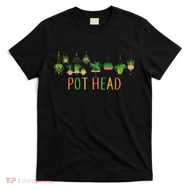 Pot Head For Plant lovers T-Shirt