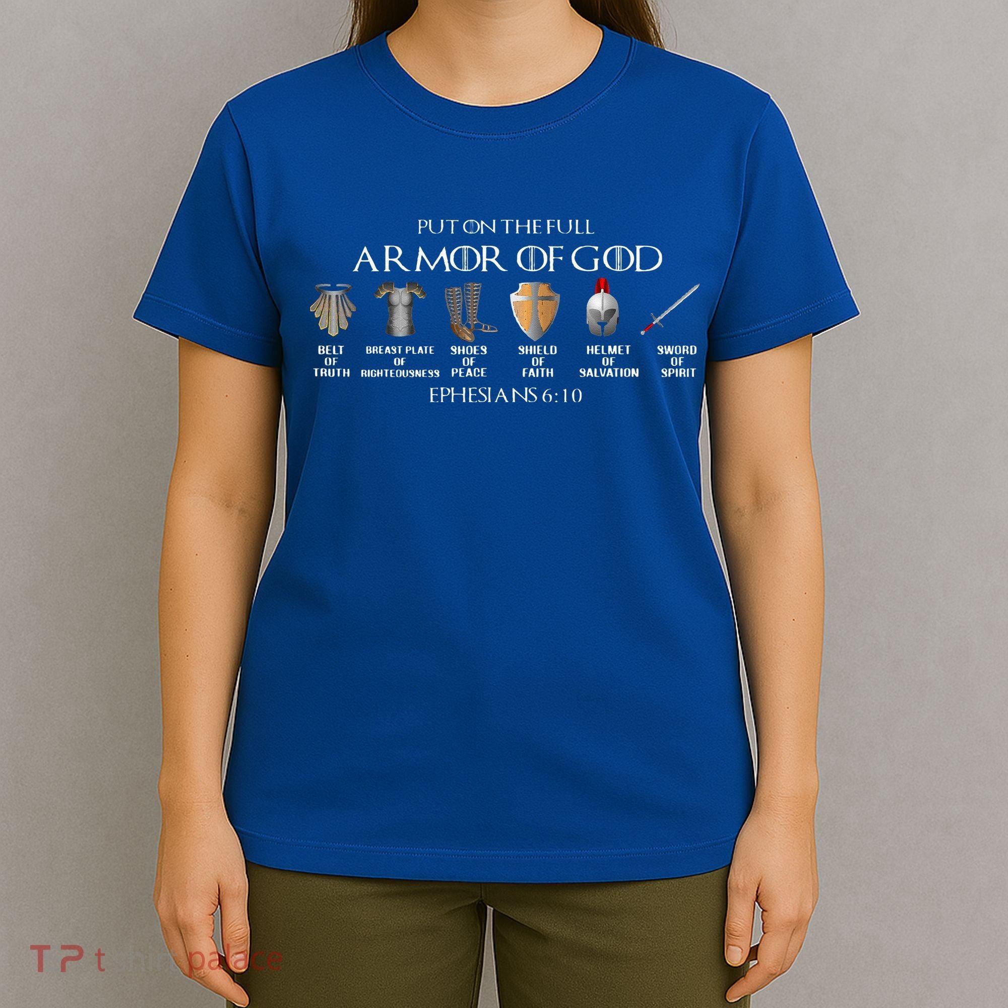 Put On The Full Armor Of God Belt Of Truth Breast Plate Of T-Shirt