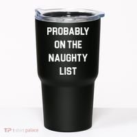 Probably On The Naughty List Funny Christmas Tumbler thumb 0