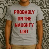 Probably On The Naughty List Funny Christmas T-Shirt thumb 3