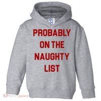 Probably On The Naughty List Funny Christmas Toddler Hoodie thumb 0