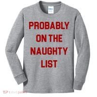 Probably On The Naughty List Funny Christmas Kids Long Sleeve Shirt thumb 0