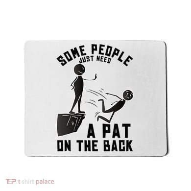 Pat On The Back Funny Adult Sarcastic Design Mousepad