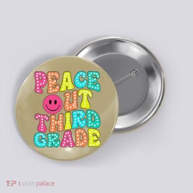 Peace Out Third Grade Last Day Of School 3rd Grade Teacher Button