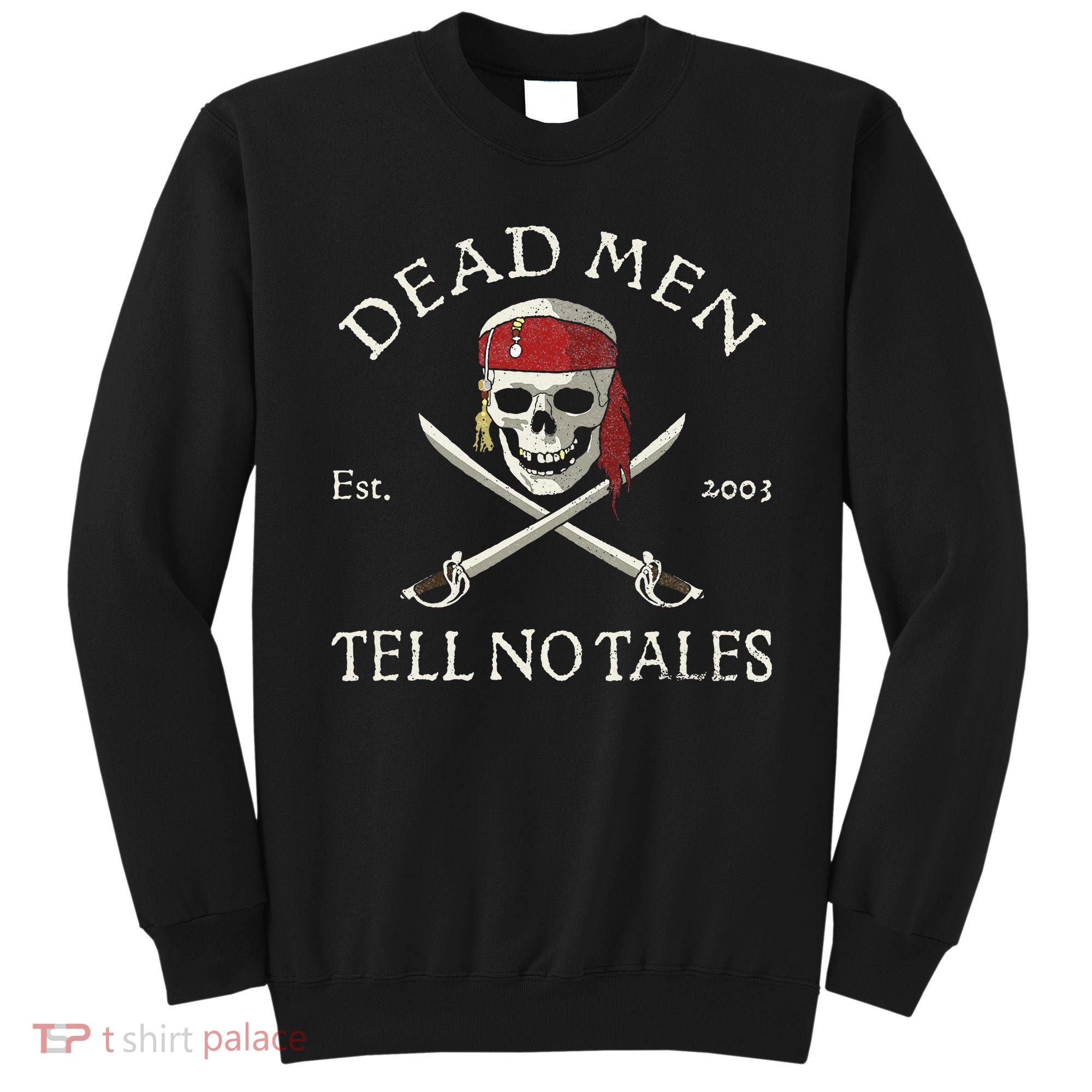 Dead Tell No Tales Sweatshirt