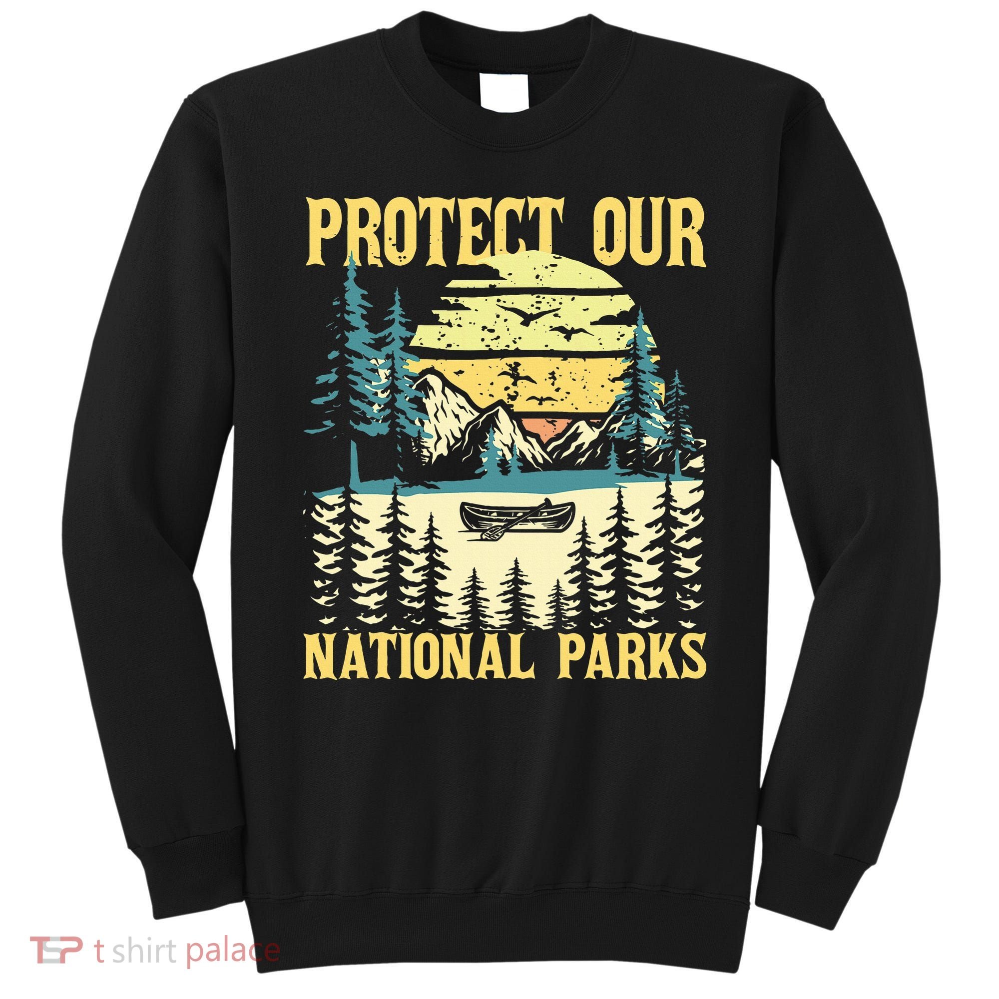 Protect Our Us National Parks Hiking & Camping Lover Sweatshirt