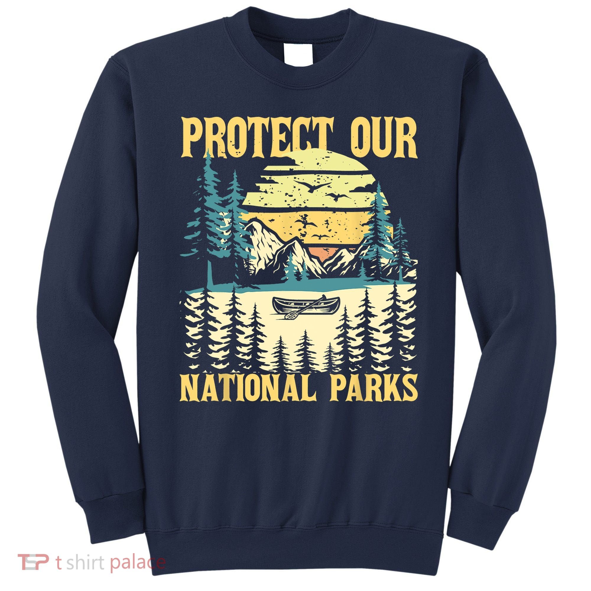 Protect Our US National Parks Hiking & Camping Lover Sweatshirt
