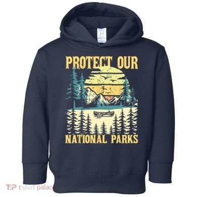 Protect Our US National Parks Hiking & Camping Lover Toddler Hoodie
