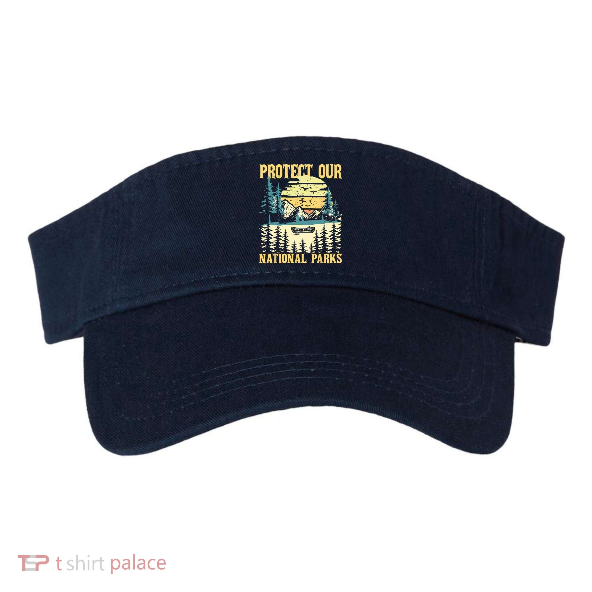 Protect Our US National Parks Hiking & Camping Lover Visor