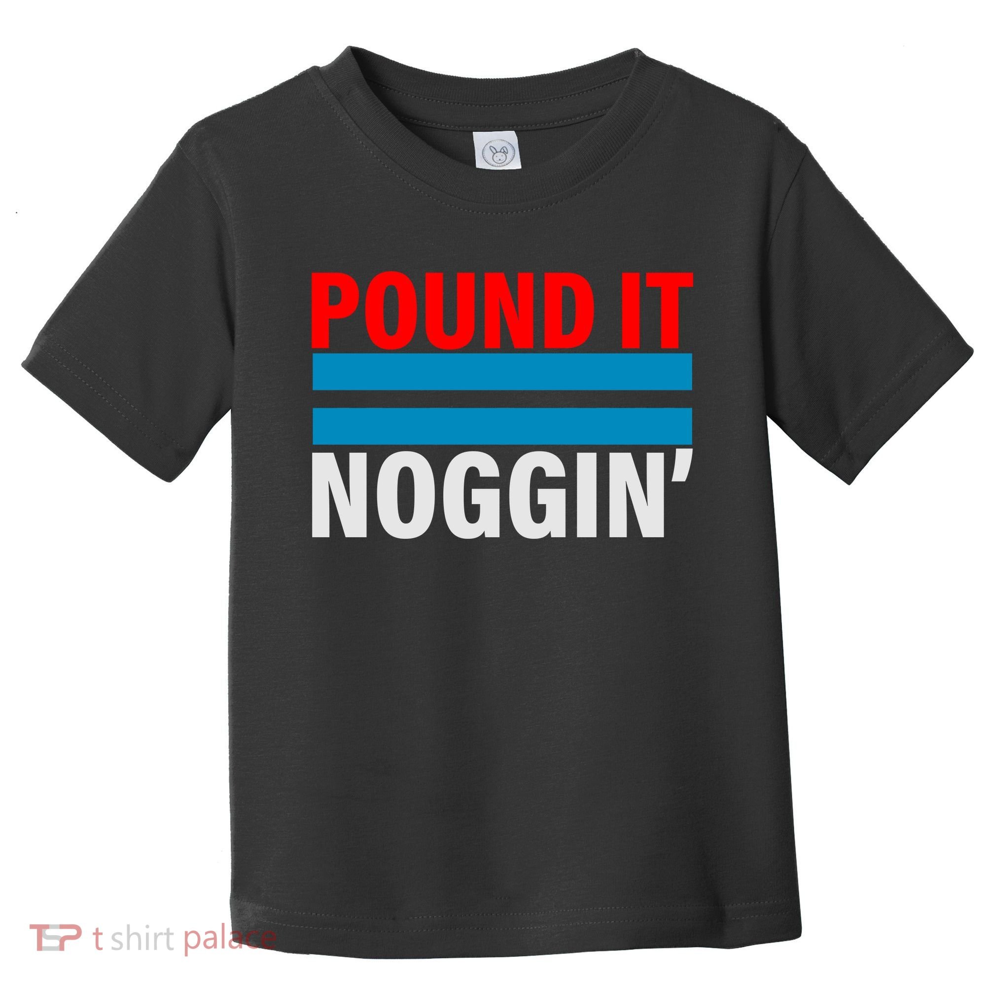 Pound It, Noggin' Toddler T-Shirt