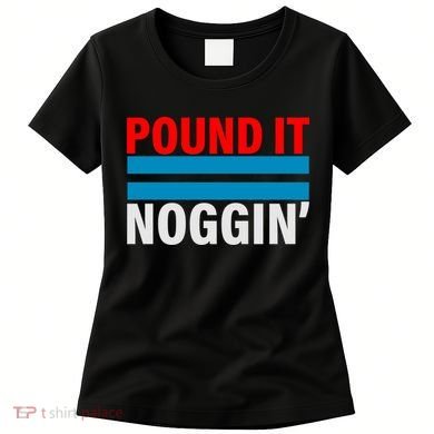 Pound It, Noggin' Women's T-Shirt